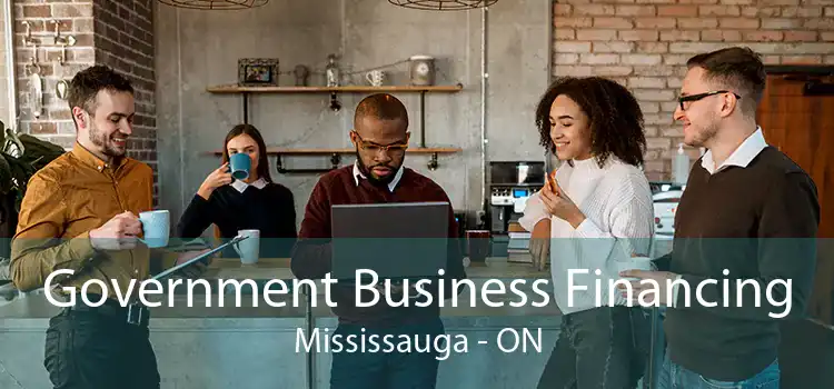 Government Business Financing Mississauga - ON